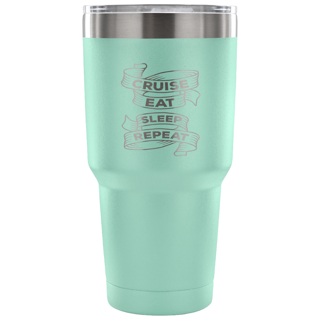 Cruise, sleep, eat, repeat Tumbler 30oz