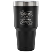 Cruise, sleep, eat, repeat Tumbler 30oz