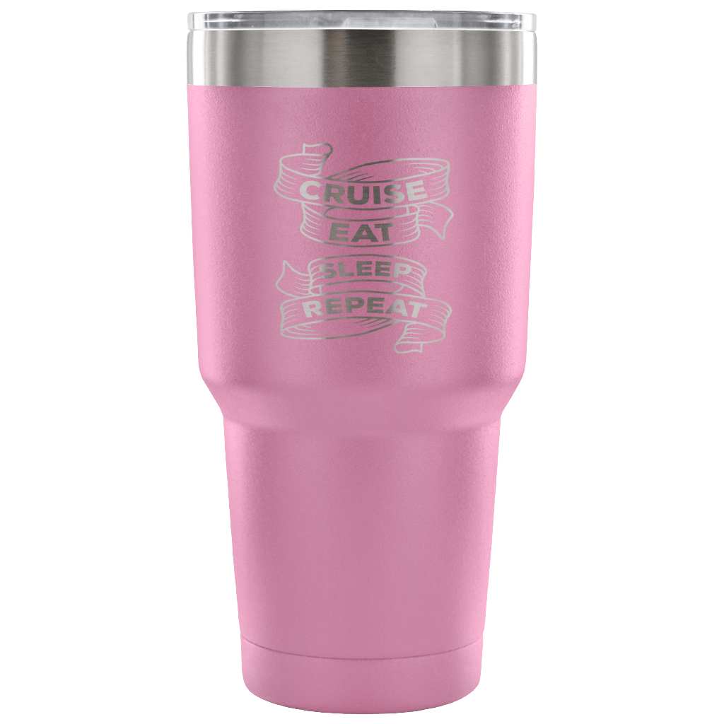 Cruise, sleep, eat, repeat Tumbler 30oz