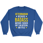 Veterinarian because badass mf isn't an official job title Gift, Unisex Longsleeve, Hoodie, Crewneck long sleeve, Sweatshirt, Jersey