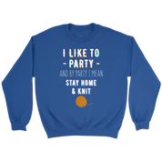 I like to party, and by party, I mean stay home and knit Gift, Unisex Longsleeve, Hoodie, Crewneck long sleeve, Sweatshirt, Jersey, Knitting