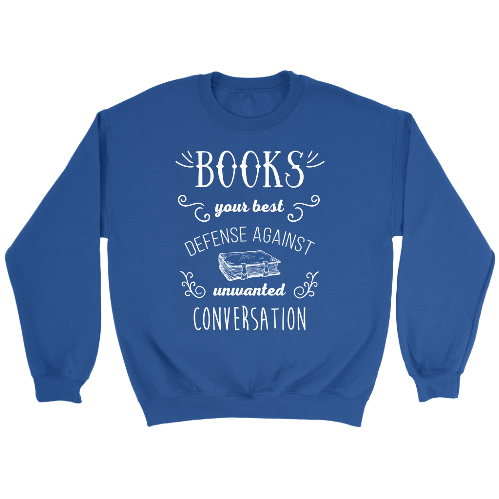 Books Books, your best defense against unwanted conversation Gift, Unisex Longsleeve, Hoodie, Crewneck long sleeve, Sweatshirt, Jersey