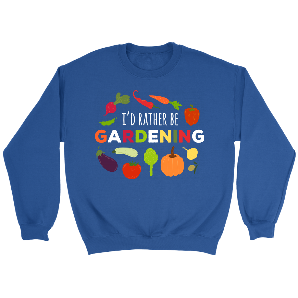 Gardening I'd rather be gardening Gift, Unisex Longsleeve, Hoodie, Crewneck long sleeve, Sweatshirt, Jersey