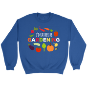 Gardening I'd rather be gardening Gift, Unisex Longsleeve, Hoodie, Crewneck long sleeve, Sweatshirt, Jersey