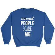 Funny Quotes Normal people scare me Gift, Unisex Longsleeve, Hoodie, Crewneck long sleeve, Sweatshirt, Jersey