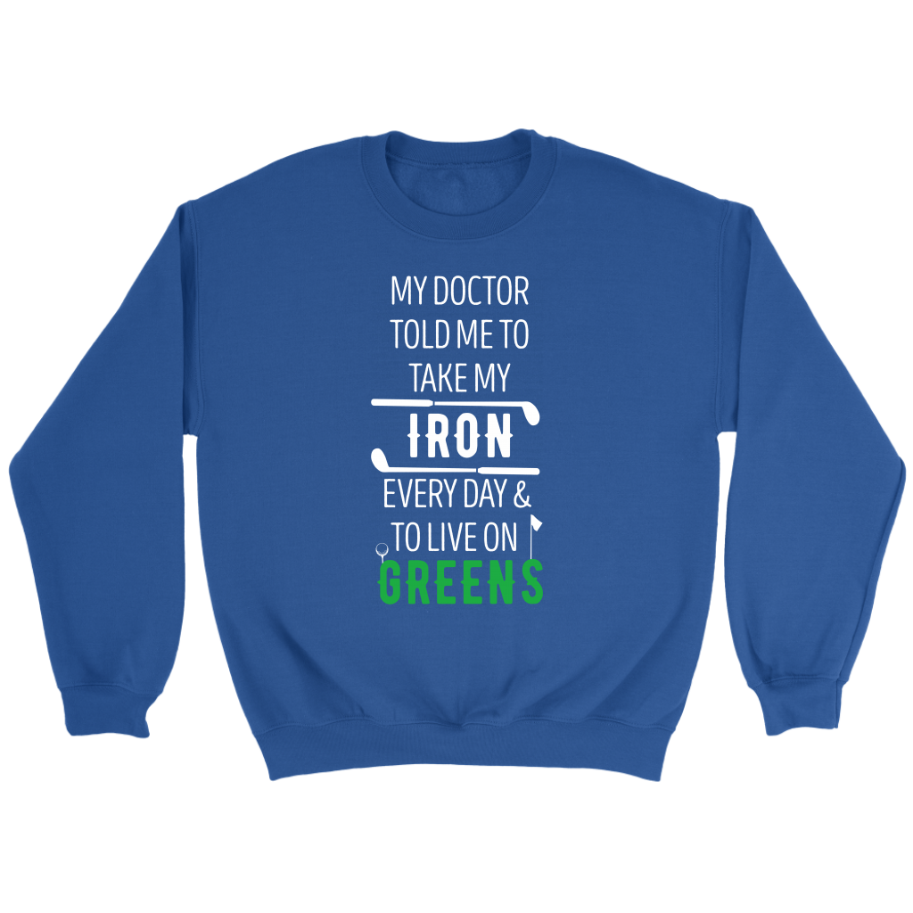 Golf My doctor told me to take my iron every day Gift, Unisex Longsleeve, Hoodie, Crewneck long sleeve, Sweatshirt, Jersey