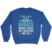 Clinical Social Worker because badass isn't an official job title Gift, Unisex Longsleeve, Hoodie, Crewneck long sleeve, Sweatshirt, Jersey