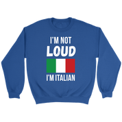 Italian I'm not loud, I'm italian Gift, Unisex Longsleeve, Hoodie, Crewneck long sleeve, Sweatshirt, Jersey