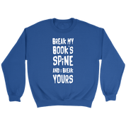 Books Break my book's spine, and I will break yours Gift, Unisex Longsleeve, Hoodie, Crewneck long sleeve, Sweatshirt, Jersey