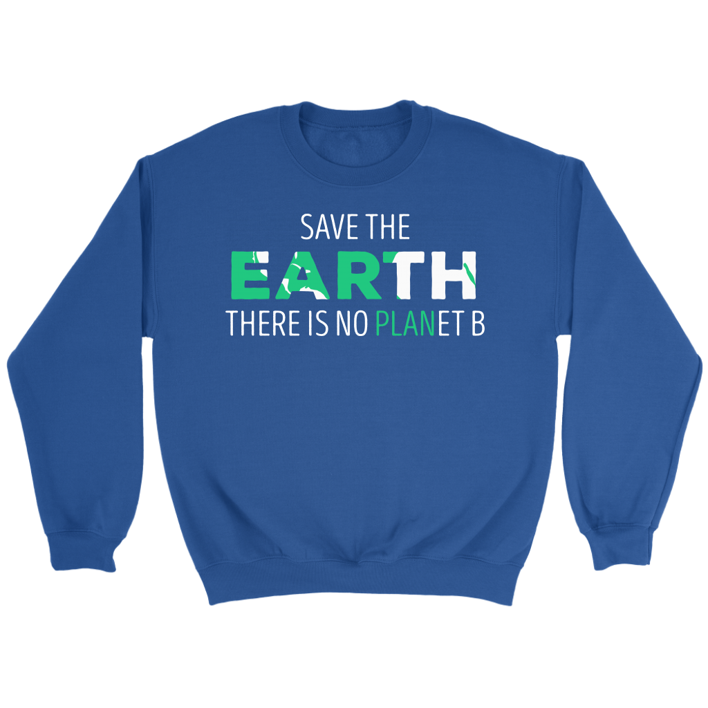 Ecology Save the Earth, there is no PLANet B Gift, Unisex Longsleeve, Hoodie, Crewneck long sleeve, Sweatshirt, Jersey