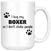 I Hug My Boxer Gift, Christmas, Birthday Present, White Mug 15oz