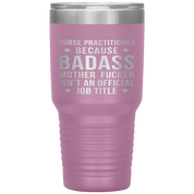 Nurse Practitioner Gift, Nurse Practitioner badass, 30oz Vacuum Tumbler, Travel mug, Coffee Tumbler, Present for Nurse Practitioner Colleague