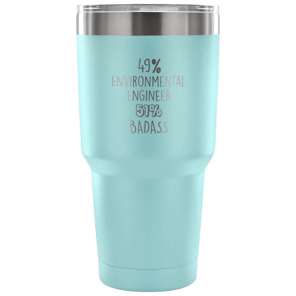49% Environmental Engineer, Badass Tumbler 30oz