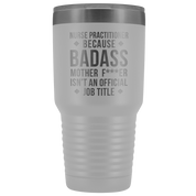 Nurse Practitioner Gift, Nurse Practitioner badass, Vacuum Tumbler, Travel mug, Coffee Tumbler, Present for Nurse Practitioner Colleague