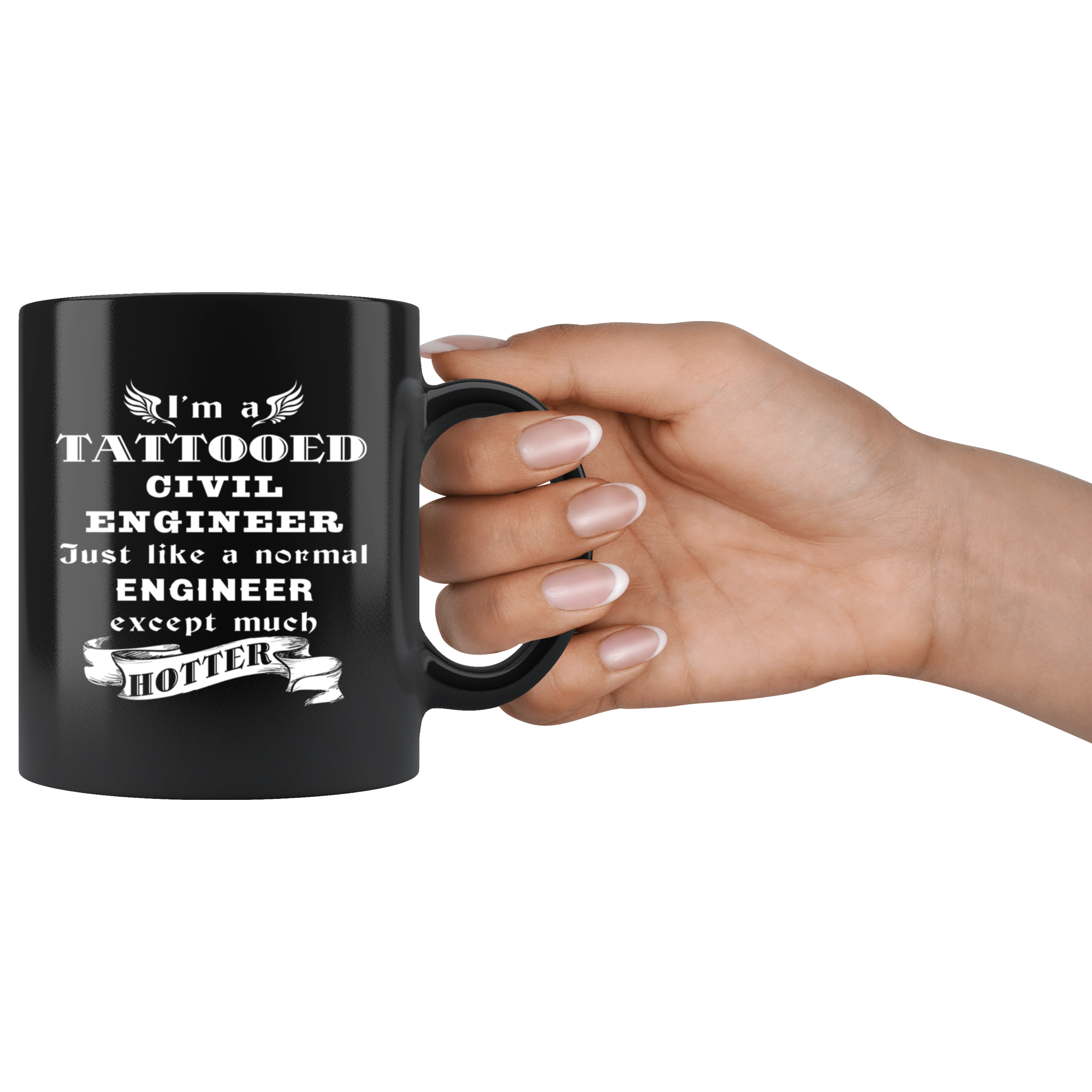Civil Engineer I'm a Tattooed Civil Engineer Just like a normal Engineer except much hotter Gift, Christmas, Birthday Present Black Mug