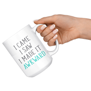 I Came. I Saw. I Made it Awkward, Funny White Mug,Birthday Present,Christmas Gift,Personalized White Mug, 15oz white mug,Office Joke