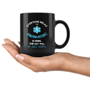 Paramedic Everyone relax Gift, Christmas, Birthday Present for Paramedic Black Mug