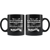 Psychologist I'm a Tattooed Psychologist Just like a normal Psychologist except much hotter Gift, Christmas, Birthday Present Black Mug