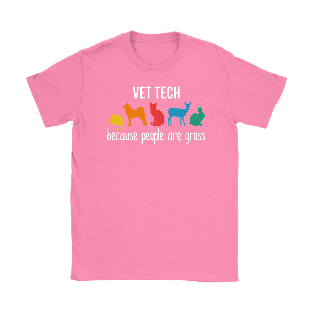 Veterinary Vet tech: because people are gross Gift, Gildan Womens T-Shirt