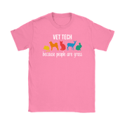 Veterinary Vet tech: because people are gross Gift, Gildan Womens T-Shirt