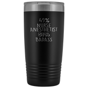 Nurse Anesthetist Gift, 49% Nurse Anesthetist, Badass, 20oz Vacuum Tumbler, Travel mug, Coffee Tumbler, Present for Nurse Anesthetist Colleague