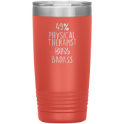 49% Physical Therapist, Badass 20oz Tumbler