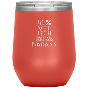 Vet tech Gift, 49% Vet tech, Badass, 12oz Tumbler, Travel mug, Coffee Tumbler, Present for Vet tech Colleague