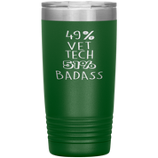 Vet tech Gift, 49% Vet tech, Badass, 20oz Tumbler, Travel mug, Coffee Tumbler, Present for Vet tech Colleague