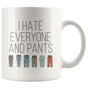 I hate everyone and pants
