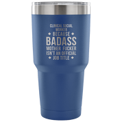Clinical Social Worker because badass mother fucker isn't an official job title Tumbler 30oz