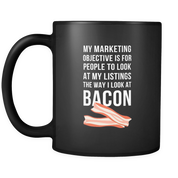 My marketing objective is for people to look at my listing the way I look at Bacon