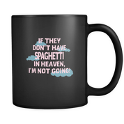 If they don't have spaghetti in heaven I'm not going