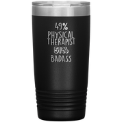 49% Physical Therapist, Badass 20oz Tumbler