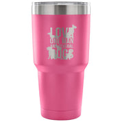 Love one man and several dogs Tumbler 30oz
