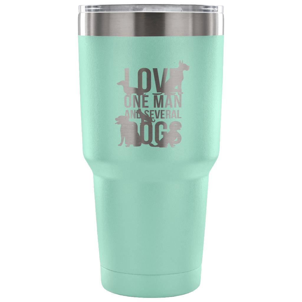 Love one man and several dogs Tumbler 30oz