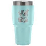 Love one man and several dogs Tumbler 30oz