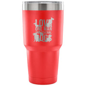 Love one man and several dogs Tumbler 30oz