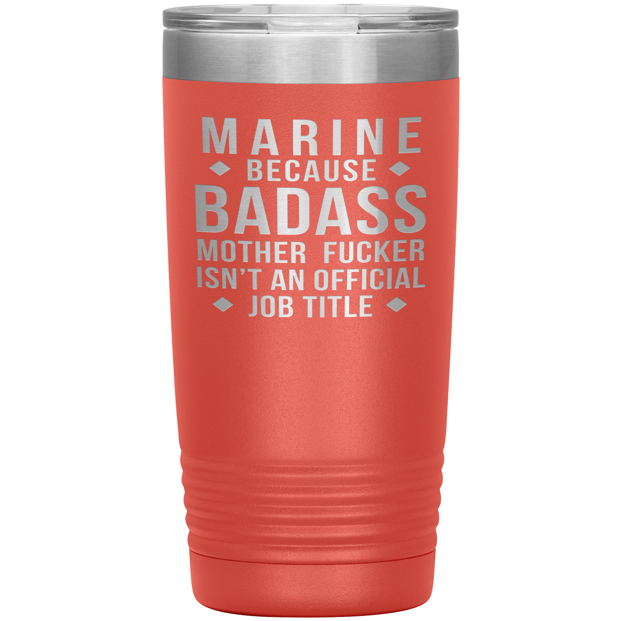 Marine because badass mother fucker isn't an official job title , 20oz Tumbler