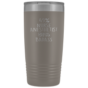 Nurse Anesthetist Gift, 49% Nurse Anesthetist, Badass, 20oz Vacuum Tumbler, Travel mug, Coffee Tumbler, Present for Nurse Anesthetist Colleague
