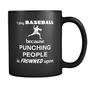 I play Baseball because punching people is frowned upon