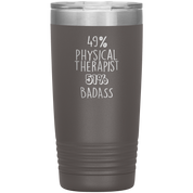 49% Physical Therapist, Badass 20oz Tumbler