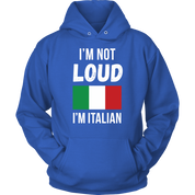 Italian I'm not loud, I'm italian Gift, Unisex Longsleeve, Hoodie, Crewneck long sleeve, Sweatshirt, Jersey