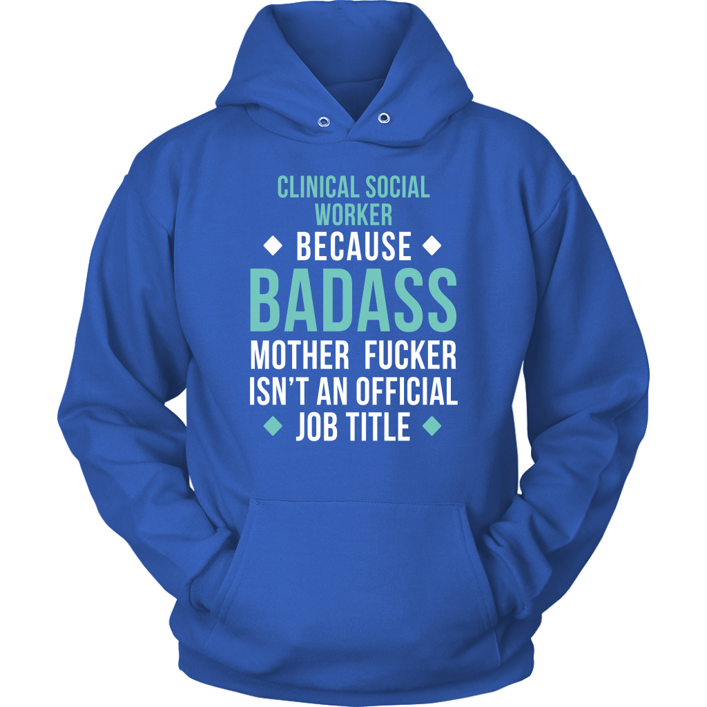 Clinical Social Worker because badass isn't an official job title Gift, Unisex Longsleeve, Hoodie, Crewneck long sleeve, Sweatshirt, Jersey
