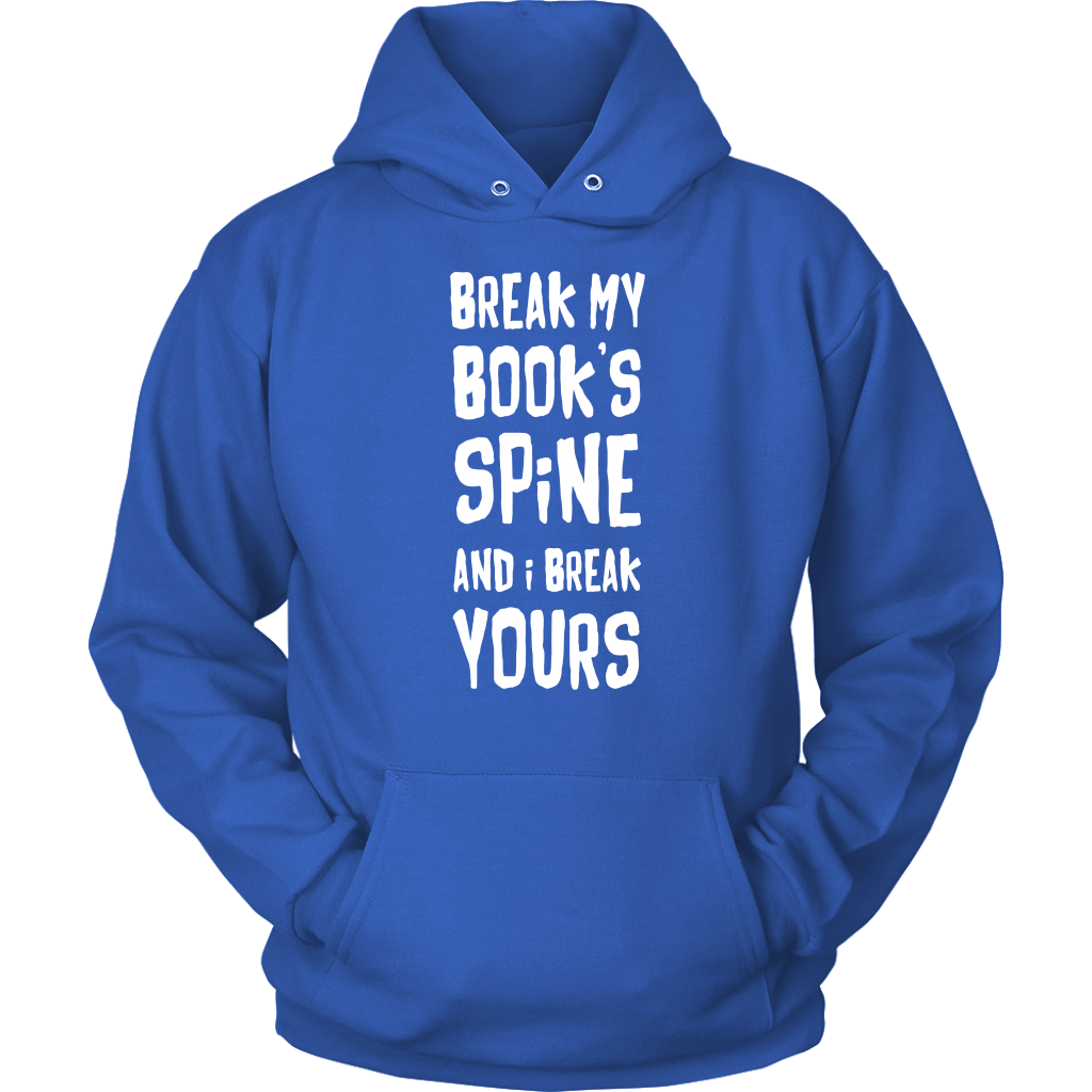 Books Break my book's spine, and I will break yours Gift, Unisex Longsleeve, Hoodie, Crewneck long sleeve, Sweatshirt, Jersey