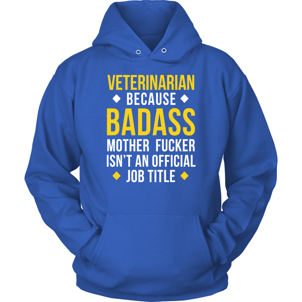Veterinarian because badass mf isn't an official job title Gift, Unisex Longsleeve, Hoodie, Crewneck long sleeve, Sweatshirt, Jersey