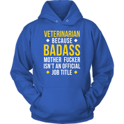 Veterinarian because badass mf isn't an official job title Gift, Unisex Longsleeve, Hoodie, Crewneck long sleeve, Sweatshirt, Jersey