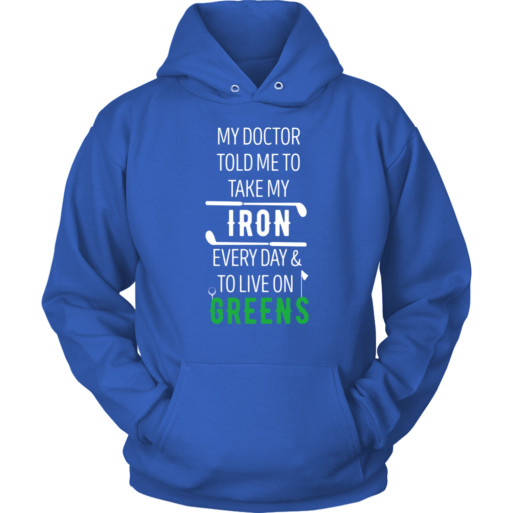 Golf My doctor told me to take my iron every day Gift, Unisex Longsleeve, Hoodie, Crewneck long sleeve, Sweatshirt, Jersey