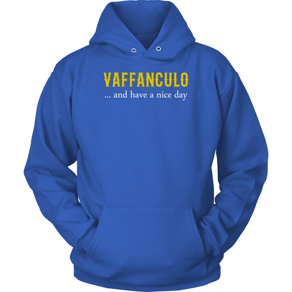 Italian Vaffanculo, and have a nice day Gift, Unisex Longsleeve, Hoodie, Crewneck long sleeve, Sweatshirt, Jersey