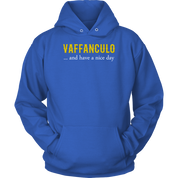 Italian Vaffanculo, and have a nice day Gift, Unisex Longsleeve, Hoodie, Crewneck long sleeve, Sweatshirt, Jersey