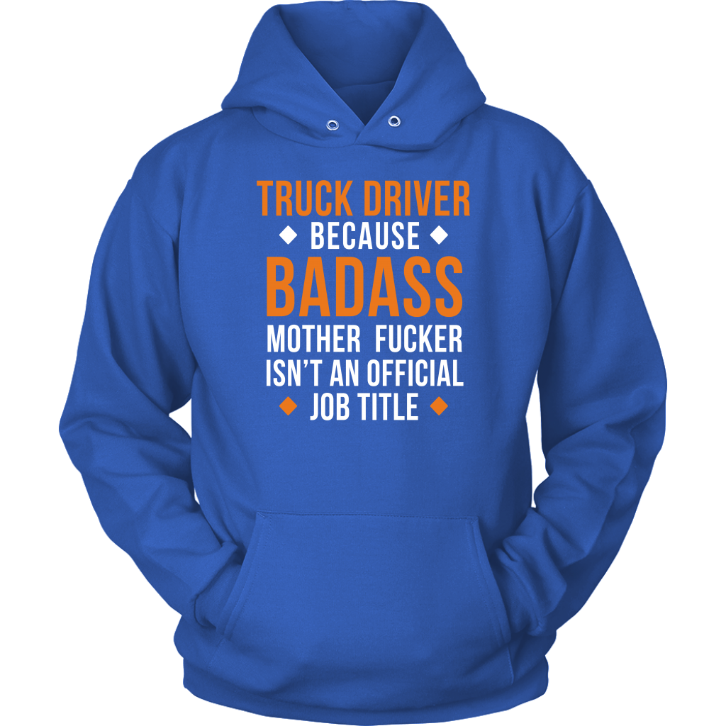 Truck Driver because badass mf isn't an official job title Gift, Unisex Longsleeve, Hoodie, Crewneck long sleeve, Sweatshirt, Jersey